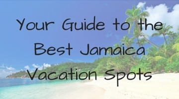 Your-Guide-to-the-Best-Jamaica-Vacation-Spots-360x200